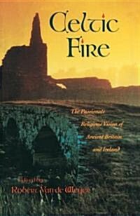 Celtic Fire: The Passionate Religious Vision of Ancient Britain and Ireland (Paperback)