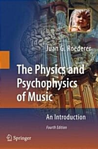 The Physics and Psychophysics of Music: An Introduction (Paperback, 4, 2009)