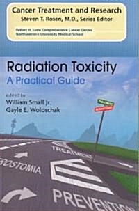 Radiation Toxicity: A Practical Medical Guide (Paperback, 2006)