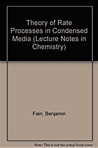 Theory of Rate Processes in Condensed Media (Paperback)