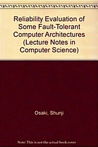 Reliability Evaluation of Some Fault-Tolerant Computer Architectures (Paperback)