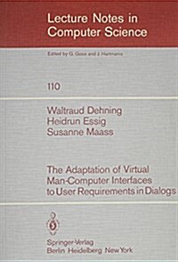 The Adaptation of Virtual Man-Computer Interfaces to User Requirements in Dialogs (Paperback)