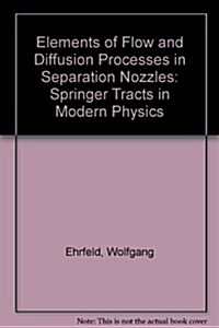 Elements of Flow and Diffusion Processes in Separation Nozzles (Hardcover)