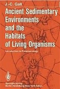 Ancient Sedimentary Environments and the Habitats of Living Organisms (Hardcover)