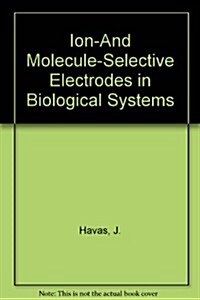Ion-And Molecule-Selective Electrodes in Biological Systems (Hardcover)