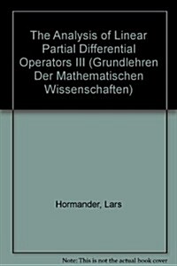 The Analysis of Linear Partial Differential Operators III (Hardcover, Subsequent)