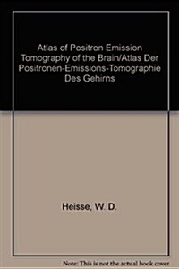 Atlas of Positron Emission Tomography of the Brain/Atlas Der Positronen-Emissions-Tomographie Des Gehirns (Hardcover)