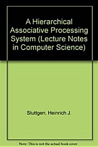 A Hierarchical Associative Processing System (Paperback)