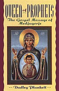 Queen of Prophets: The Gospel Message of Medjugorje (Paperback)