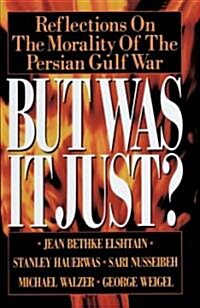 But Was It Just?: Reflections on the Morality of the Persian Gulf War (Paperback)