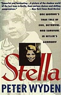 Stella: One Womans True Tale of Evil, Betrayal, and Survival in Hitlers Germany (Paperback)