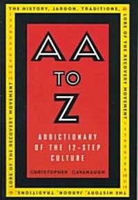AA to Z: Addictionary to the 12-Step Culture (Paperback)