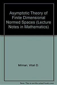 Asymptotic Theory of Finite Dimensional Normed Spaces (Paperback)