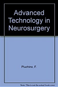 Advanced Technology in Neurosurgery (Hardcover)