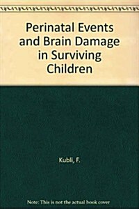 Perinatal Events and Brain Damage in Surviving Children (Hardcover)