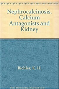 Nephrocalcinosis, Calcium Antagonists and Kidney (Hardcover)