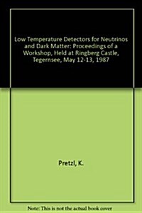 Low Temperature Detectors for Neutrinos and Dark Matter (Hardcover)