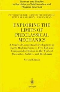 Exploring the Limits of Preclassical Mechanics: A Study of Conceptual Development in Early Modern Science: Free Fall and Compounded Motion in the Work (Hardcover, 2, 2004)