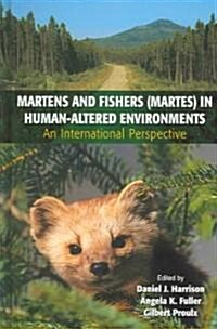 Martens and Fishers (Martes) in Human-Altered Environments: An International Perspective (Hardcover, 2004)