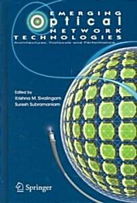 Emerging Optical Network Technologies: Architectures, Protocols and Performance (Hardcover, 2004)