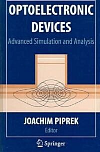 Optoelectronic Devices: Advanced Simulation and Analysis (Hardcover, 2005)