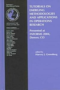 Tutorials on Emerging Methodologies and Applications in Operations Research: Presented at INFORMS 2004, Denver, Co (Hardcover)