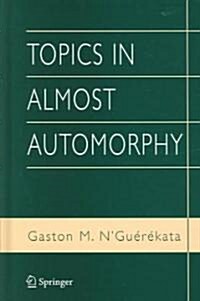 Topics in Almost Automorphy (Hardcover, 2005)