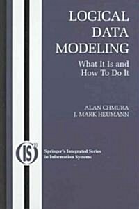 Logical Data Modeling: What It Is and How to Do It (Hardcover, 2005)