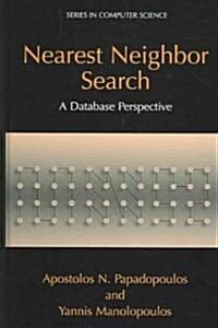 Nearest Neighbor Search:: A Database Perspective (Hardcover, 2005)
