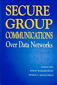 Secure Group Communications Over Data Networks (Hardcover, 2005)