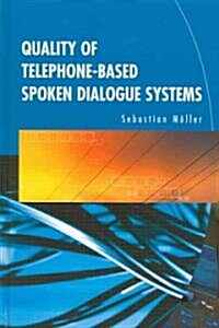 Quality Of Telephone-based Spoken Dialogue Systems (Hardcover)