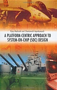 A Platform-Centric Approach to System-On-Chip (Soc) Design (Hardcover, 2005)