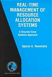 Real-Time Management of Resource Allocation Systems: A Discrete Event Systems Approach (Hardcover)