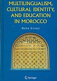 Multilingualism, Cultural Identity, And Education In Morocco (Hardcover)