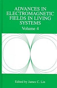 Advances in Electromagnetic Fields in Living Systems: Volume 4 (Hardcover)