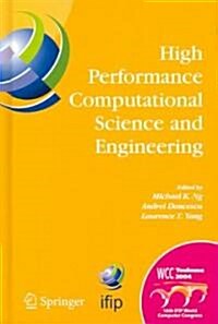 High Performance Computational Science and Engineering: Ifip Tc5 Workshop on High Performance Computational Science and Engineering (Hpcse), World Com (Hardcover, 2005)