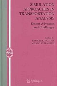 Simulation Approaches in Transportation Analysis: Recent Advances and Challenges (Hardcover)