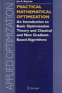 Practical Mathematical Optimization: An Introduction to Basic Optimization Theory and Classical and New Gradient-Based Algorithms (Hardcover, 2005)