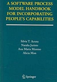 A Software Process Model Handbook for Incorporating Peoples Capabilities (Hardcover)