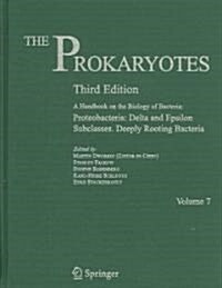 The Prokaryotes, Volume 7: A Handbook on the Biology of Bacteria: Proteobacteria: Delta and Epsilon Subclasses. Deeply Rooted Bacteria (Hardcover, 3)