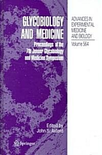 Glycobiology and Medicine: Proceedings of the 7th Jenner Glycobiology and Medicine Symposium. (Hardcover, 2005)