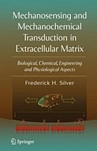 Mechanosensing and Mechanochemical Transduction in Extracellular Matrix: Biological, Chemical, Engineering, and Physiological Aspects (Hardcover)