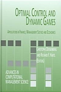 Optimal Control and Dynamic Games: Applications in Finance, Management Science and Economics (Hardcover, 2005)