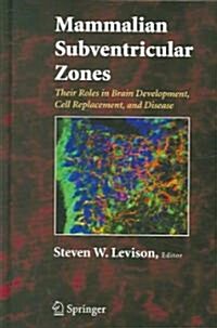 Mammalian Subventricular Zones: Their Roles in Brain Development, Cell Replacement, and Disease (Hardcover, 2006)