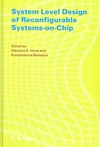 System Level Design of Reconfigurable Systems-On-Chip (Hardcover)
