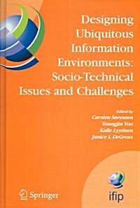 Designing Ubiquitous Information Environments: Socio-Technical Issues and Challenges: Ifip Tc8 Wg 8.2 International Working Conference, August 1-3, 20 (Hardcover, 2005)