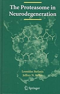 The Proteasome in Neurodegeneration (Hardcover, 2006)