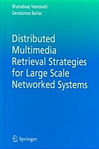 Distributed Multimedia Retrieval Strategies for Large Scale Networked Systems (Hardcover)