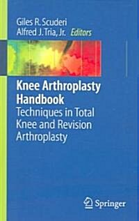 Knee Arthroplasty Handbook: Techniques in Total Knee and Revision Arthroplasty (Paperback, 2006)