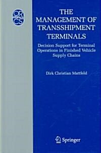 The Management of Transshipment Terminals: Decision Support for Terminal Operations in Finished Vehicle Supply Chains (Hardcover)